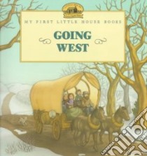 Going West libro in lingua di Wilder Laura Ingalls (EDT), Graef Renee (ILT)