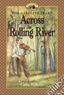 Across the Rolling River libro in lingua di Wilkins Celia, Andreasen Dan (ILT)