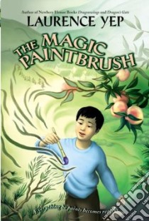 The Magic Paintbrush libro in lingua di Yep Laurence, Wang Suling (ILT), Wang Su-Ling (ILT)
