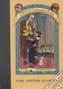 The Austere Academy libro in lingua di Snicket Lemony