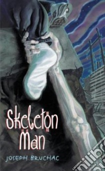Skeleton Man libro in lingua di Bruchac Joseph, Comport Sally Wern (ILT), Comport Sally Wern (ILT)