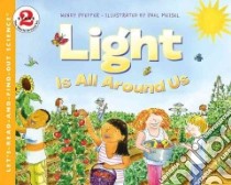 Light Is All Around Us libro in lingua di Pfeffer Wendy, Meisel Paul (ILT)