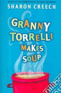 Granny Torrelli Makes Soup libro in lingua di Creech Sharon, Raschka Christopher (ILT)