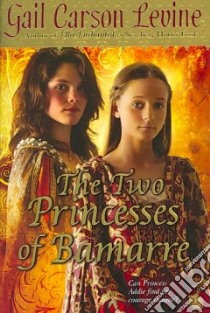 The Two Princesses of Bamarre libro in lingua di Levine Gail Carson