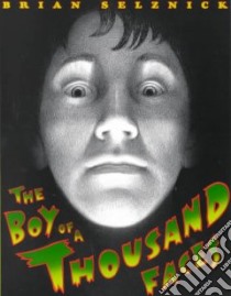 The Boy of a Thousand Faces libro in lingua di Selznick Brian