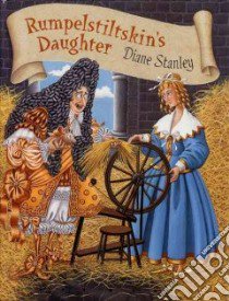 Rumpelstiltskin's Daughter libro in lingua di Stanley Diane