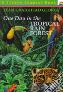 One Day in the Tropical Rainforest libro in lingua di George Jean Craighead, Allen Gary (ILT)