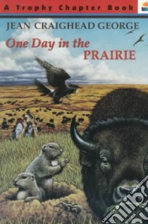 One Day in the Prairie libro in lingua di George Jean Craighead, Marstall Bob (ILT)