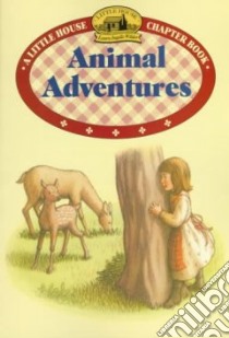 Animal Adventures libro in lingua di Peterson Melissa, Graef Renee (ILT), Wilder Laura Ingalls