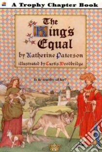 The King's Equal libro in lingua di Paterson Katherine, Woodbridge Curtis (ILT)