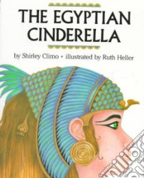 The Egyptian Cinderella libro in lingua di Climo Shirley, Heller Ruth (ILT)