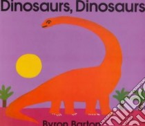 Dinosaurs, Dinosaurs libro in lingua di Barton Byron