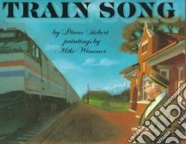 Train Song libro in lingua di Siebert Diane, Wimmer Mike (ILT)