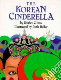 The Korean Cinderella libro in lingua di Climo Shirley, Heller Ruth (ILT)