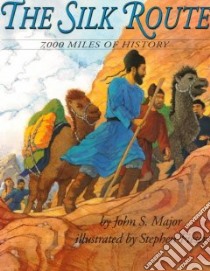 The Silk Route libro in lingua di Major John S., Fieser Stephen (ILT)