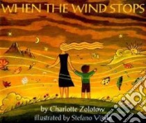 When the Wind Stops libro in lingua di Zolotow Charlotte, Vitale Stefano, Vitale Stefano (ILT)