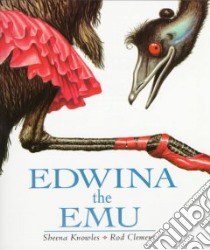 Edwina the Emu libro in lingua di Knowles Sheena, Clement Rod, Clement Rod (ILT)
