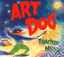 Art Dog libro in lingua di Hurd Thacher