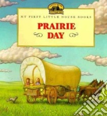 Prairie Day libro in lingua di Wilder Laura Ingalls (EDT), Graef Renee (ILT)