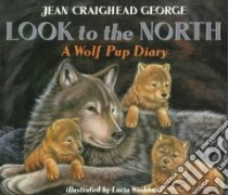 Look to the North libro in lingua di George Jean Craighead, Washburn Lucia, Washburn Lucia (ILT)