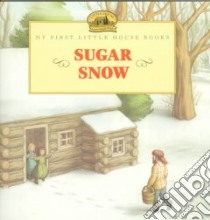 Sugar Snow libro in lingua di Wilder Laura Ingalls, Ettlinger Doris (ILT)