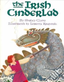 The Irish Cinderlad libro in lingua di Climo Shirley, Krupinski Loretta (ILT)