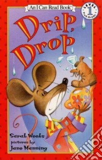 Drip, Drop libro in lingua di Weeks Sarah, Manning Jane (ILT)