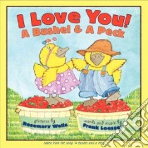 I Love You! a Bushel & a Peck libro in lingua di Loesser Frank, Wells Rosemary (ILT)