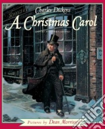 A Christmas Carol libro in lingua di Dickens Charles, Krensky Stephen (ADP), Morrissey Dean (ILT)