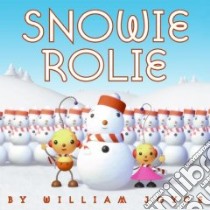 Snowie Rolie libro in lingua di Joyce William (ILT)