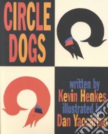 Circle Dogs libro in lingua di Henkes Kevin, Yaccarino Dan (ILT)
