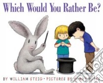 Which Would You Rather Be? libro in lingua di Steig William, Bliss Harry (ILT)