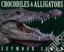 Crocodiles & Alligators libro in lingua di Simon Seymour