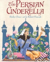 The Persian Cinderella libro in lingua di Climo Shirley, Florczak Robert, Florczak Robert (ILT)