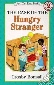 The Case of the Hungry Stranger libro in lingua di Bonsall Crosby Newell