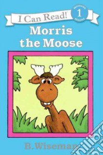Morris the Moose libro in lingua di Wiseman Bernard