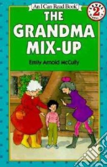 The Grandma Mix-Up libro in lingua di McCully Emily Arnold