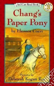 Chang's Paper Pony libro in lingua di Coerr Eleanor, Ray Deborah Kogan (ILT)