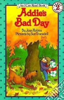 Addie's Bad Day libro in lingua di Robins Joan, Truesdell Sue (ILT)