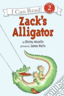 Zack's Alligator libro in lingua di Mozelle Shirley, Watt James (ILT)