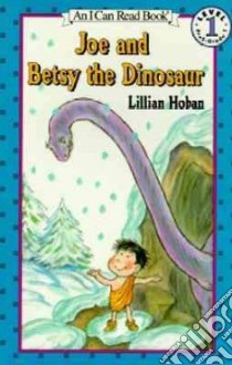 Joe and Betsy the Dinosaur libro in lingua di Hoban Lillian