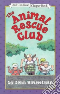 The Animal Rescue Club libro in lingua di Himmelman John