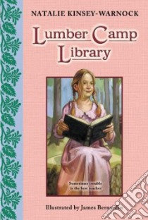 Lumber Camp Library libro in lingua di Kinsey-Warnock Natalie, Bernardin James (ILT)