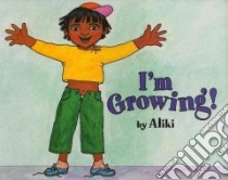 I'm Growing! libro in lingua di Aliki