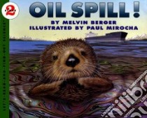 Oil Spill! libro in lingua di Berger Melvin, Mirocha Paul (ILT)