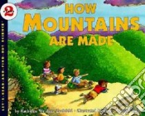 How Mountains Are Made libro in lingua di Zoehfeld Kathleen Weidner, Hale James Graham (ILT)