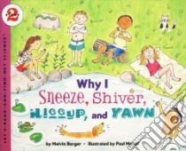 Why I Sneeze, Shiver, Hiccup, and Yawn libro in lingua di Berger Melvin, Meisel Paul (ILT)