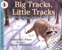 Big Tracks, Little Tracks libro in lingua di Selsam Millicent Ellis, Donnelly Marlene Hill (ILT)