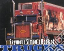 Seymour Simon's Book of Trucks libro in lingua di Simon Seymour