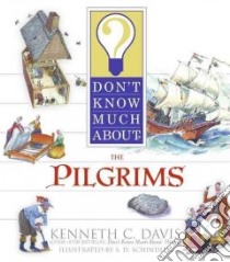 Don't Know Much About the Pilgrims libro in lingua di Davis Kenneth C., Schindler S. D. (ILT), Prince April